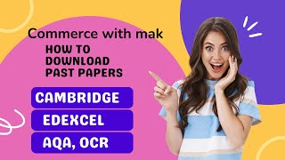 How to download Cambridge-Edexcel-AQA-OCR- Pastpapers completely Free