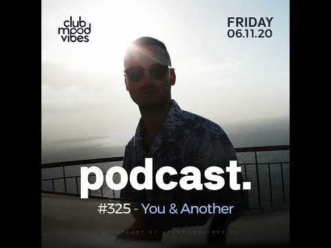 Club Mood Vibes Podcast #325 ─ You & Another