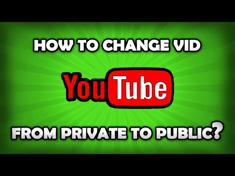 How To Change YouTube Video From Private To Public?