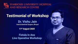 Dr. Vishu Jain - GI Surgeon, Bhopal | Experience at Fistula in Ano Live Operative Workshop