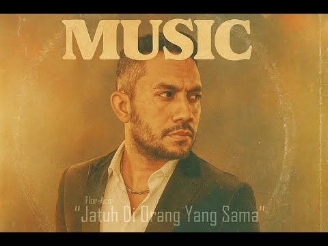 FlorAce - Jatuh Di Orang Yang Sama