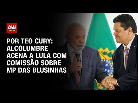 MP das blusinhas: Alcolumbre acena a Lula com Comissão | CNN NOVO DIA