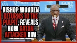 Bishop Wooden Reveals The Details of His Satanic Attack!