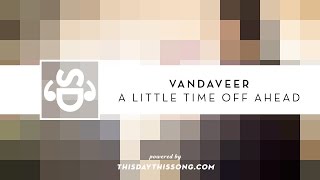 Vandaveer - A Little Time off Ahead