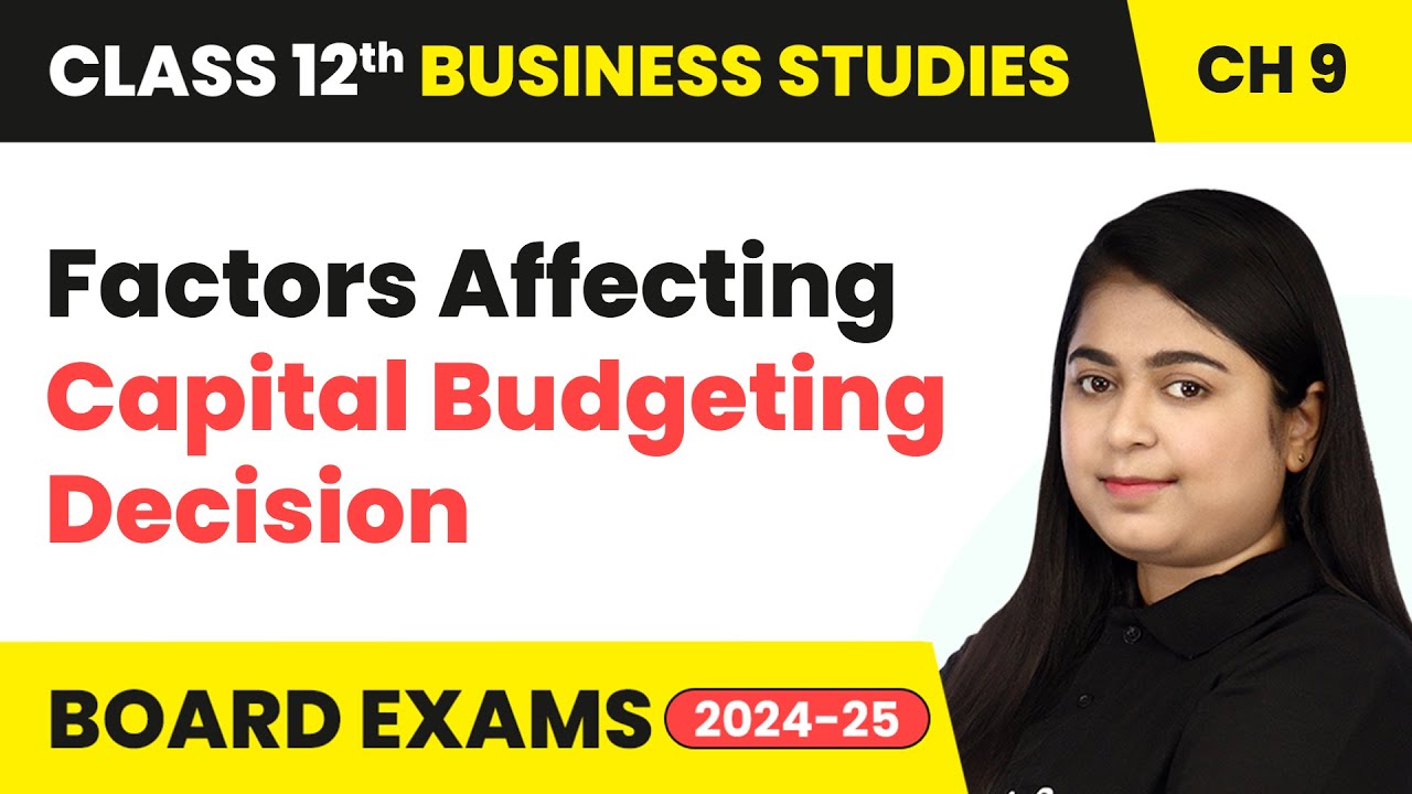 Factors Affecting Capital Budgeting Decision | Class 12 Business Studies Chapter 9 | CBSE 2024-25