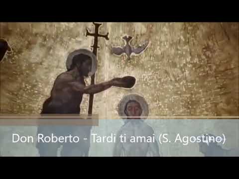 Don Roberto Fiscer - Tardi ti amai (S.Agostino di Ippona)