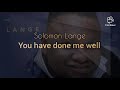 Solomon Lange - You Have Done Me Well ( lyrics )