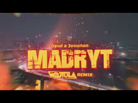 Opał x Jonatan - MADRYT (WOJTULA REMIX)