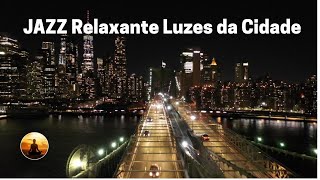 JAZZ Relaxante - Luzes da Cidade