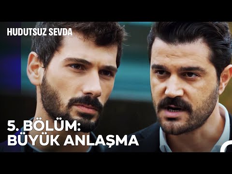 5. BÖLÜM ÖZET: BÜYÜK ANLAŞMA - Hudutsuz Sevda