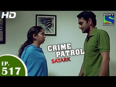 Crime Patrol - क्राइम पेट्रोल सतर्क - Episode 517 - 7th June, 2015