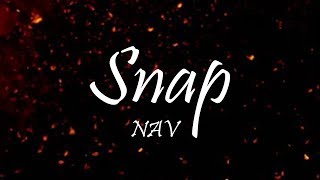 NAV - Snap (Lyrics)