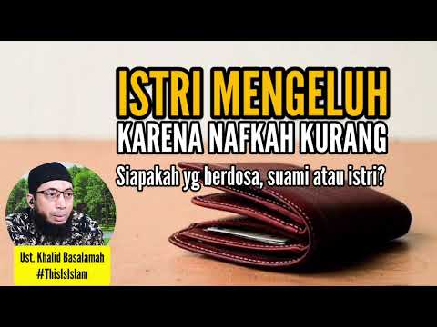 Bagaimana hukumnya jika suami kurang memberi nafkah ke istri? Ust. Khalid Basalamah