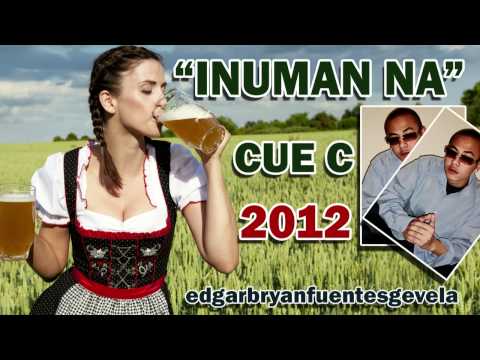 INUMAN NA NAMAN- CUE C 2012 (FULLTRACK)