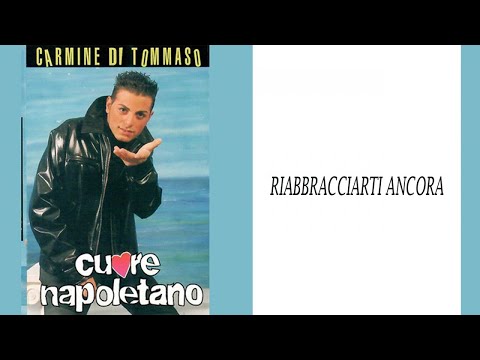Carmine Di Tommaso - Riabbracciarti ancora