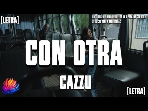Cazzu - CON OTRA [Letra] "No te deseo el mal, pero él te va a engañar con otra "