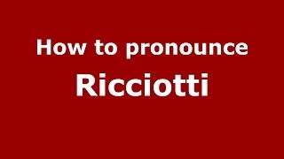 How to pronounce Ricciotti