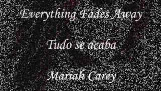 Mariah Carey - Everything Fades Away - Tradução Br