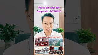 Đấu giá đất xuyên đêm - Sóng cổ đất - LAV INVEST