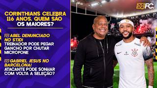 CORINTHIANS CELEBRA 116 ANOS, QUEM É O MAIOR DA HISTORIA? ABEL PODE PEGAR GANCHO - Quebrada FC