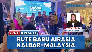 Dorong Ekonomi & Pariwisata Kalbar, 2 Rute Internasional Baru Dibuka Pontianak ke KL & Kuching