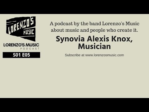 S01 Episode 5: Synovia Alexis Knox, Musician - Lorenzo's Music Podcast