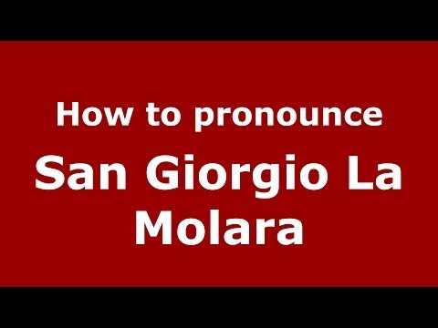 How to pronounce San Giorgio La Molara (Italian/Italy) - PronounceNames.com