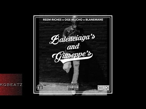 Reem Riches x OGE Mucho x BlaneMane - Balenciagas x Guiseppes [New 2015]