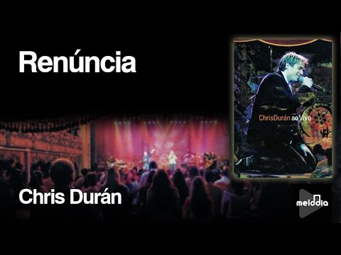 Renúncia - Chris Duran