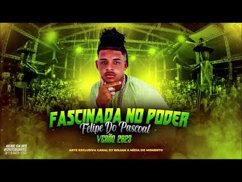 FASCINADA NO PODER - FELIPE DO PASCOAL - REPERTÓRIO DE VERÃO 2023