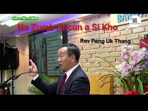NA ZUMH AHCUN A SI KHO // REV PENG UK THANG