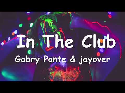 Gabry Ponte & jayover - In The Club (Lyrics) 💗♫