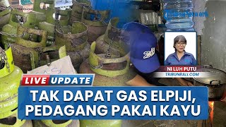 Ramai Sulit Beli Gas Elpiji 3 Kg, Pedagang Angkringan di Kuta Bali Pilih Masak Pakai Kayu Bakar