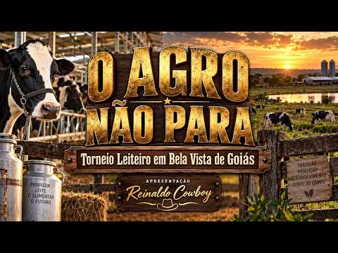 O Agro não Para - Torneio Leiteiro em Bela Vista de Goiás - Apresentador Reinaldo Cowboy