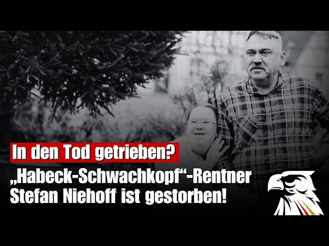 Von den Herrschenden in den Tod getrieben? „Habeck-Schwachkopf“-Rentner Stefan Niehoff ist gestorben