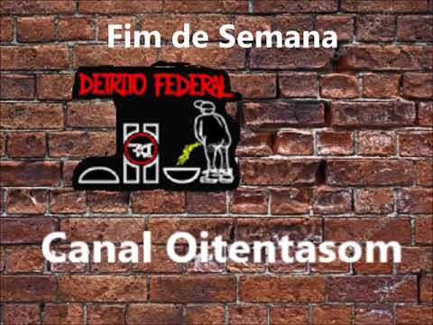 Detrito Federal -  Fim de Semana (HQ)