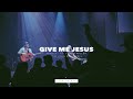 Give Me Jesus - ft. Logan Miller & John Strandell - KINGLY