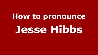 How to pronounce Jesse Hibbs