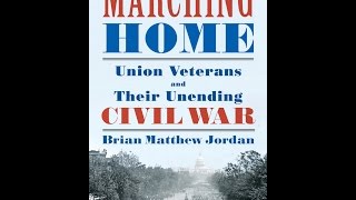 End of the Civil War Book Fair, Part 2: Marching Home: Union Veterans and Their Unending Civil War