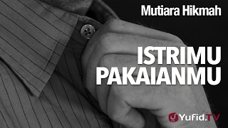 Download lagu Mutiara HIkmah: Istrimu Pakaianmu - Ustadz Dr. Firanda Andirja, M.A. mp3