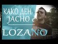 LOZANO - KAKO DEN JASNO E 