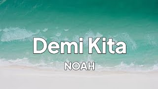 Download lagu Noah - Demi Kita | lirik mp3