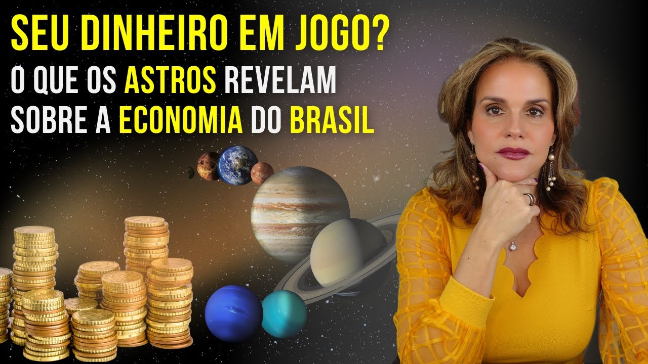 SEU DINHEIRO EM JOGO? O QUE OS ASTROS REVELAM SOBRE A ECONOMIA DO BRASIL | MÁRCIA FERVIENZA