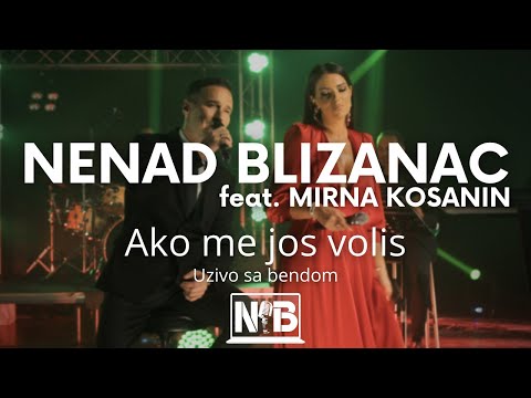 NENAD BLIZANAC feat. MIRNA KOSANIN - AKO ME JOS VOLIS [NEW SONG] (uzivo sa bendom) 4K