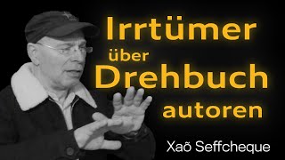 Die größten Irrtümer über Drehbuchautoren in Deutschland | Xaõ Seffcheque | Drehbuchautor