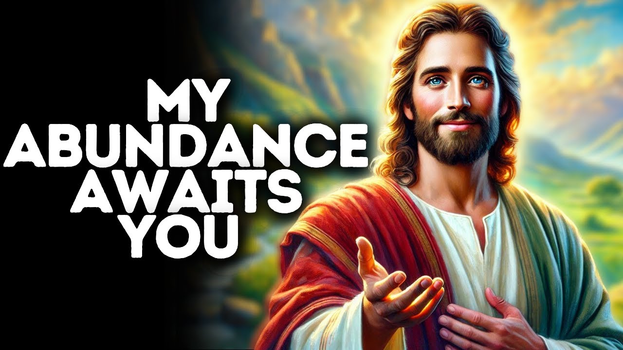 My Abundance Awaits You | God Says | God Message Today | Gods Message Now | God Message | God Say