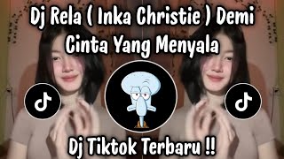 Download lagu DJ DEMI CINTA YANG MENYALA - DJ RELA INKA CHRISTIE | DJ TIKTOK TERBARU  mp3