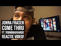 JONNA FRASER - COME THRU ft. YOUNGBAEKANSIE REACTIE VIDEO! JONNA FRASER - COME THRU ft. YOUNGBAEKANSIE REACTIE VIDEO!