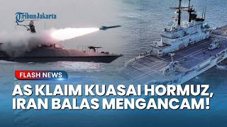 Iran Mengamuk! AS Klaim Kuasai Hormuz, Tak Terima Teheran Bakal Serang Kapal Militer Pengganggu
