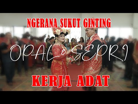 NGERANA SUKUT GINTING - KERJA ADAT "OPAL & SEPRI" - WEDDING KARO